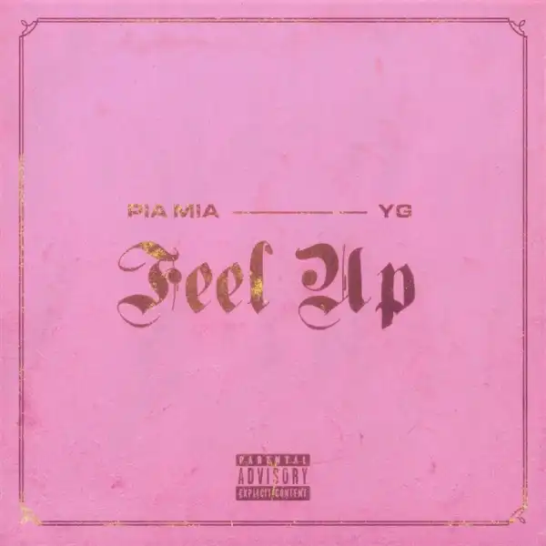 Pia Mia - Feel Up Ft. YG